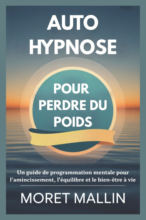Knjiga AUTO-HYPNOSE POUR PERDRE DU POIDS Moret Mallin