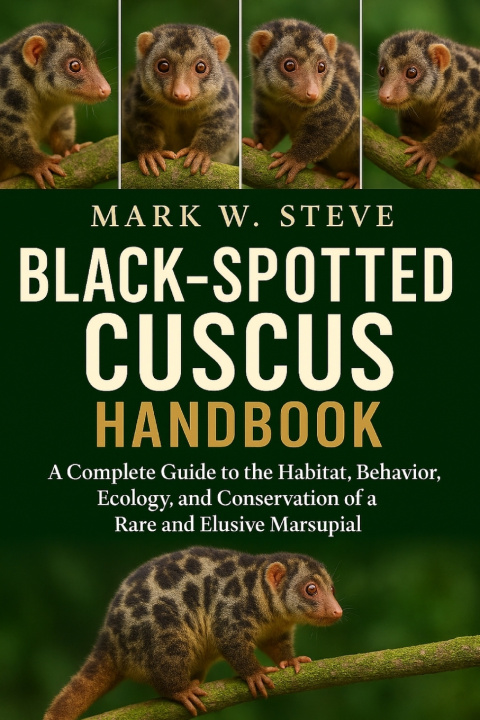 Kniha BLACK-SPOTTED CUSCUS HANDBOOK MARK W STEVE