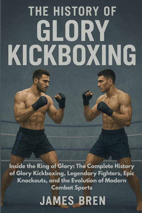 Kniha The History of Glory Kickboxing James Bren
