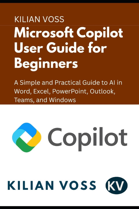Kniha Microsoft Copilot User Guide for Beginners Kilian Voss