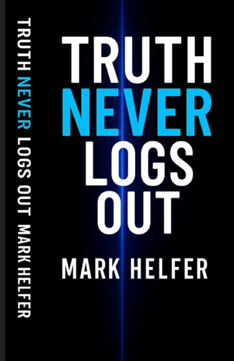 Kniha Truth Never Logs Out Mark Mathew Helfer