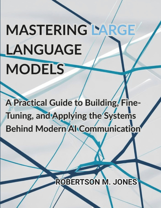 Knjiga Mastering Large Language Models ROBERTSON M. JONES