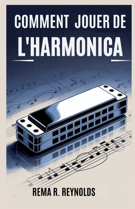Kniha COMMENT JOUER DE L'HARMONICA Rema R. Reynolds