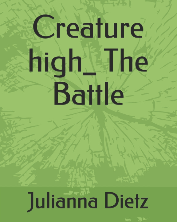 Knjiga Creature high_ The Battle Julianna Rose Dietz