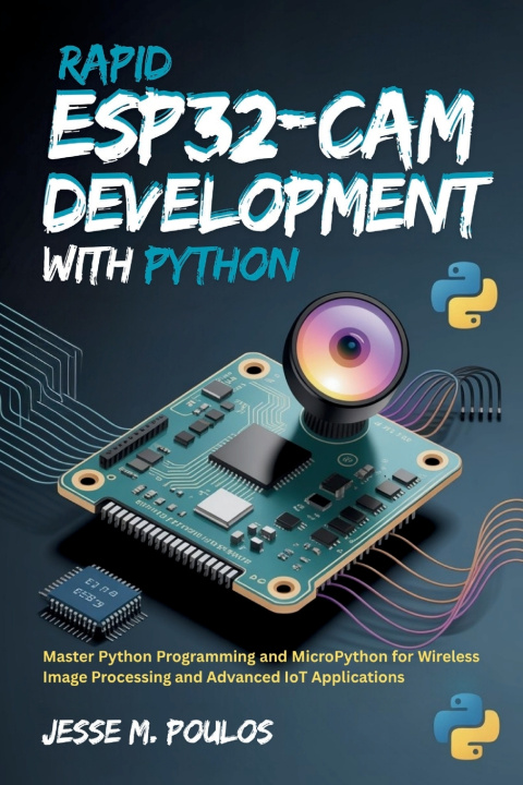 Knjiga Rapid ESP32-CAM Development with Python JESSE M. POULOS