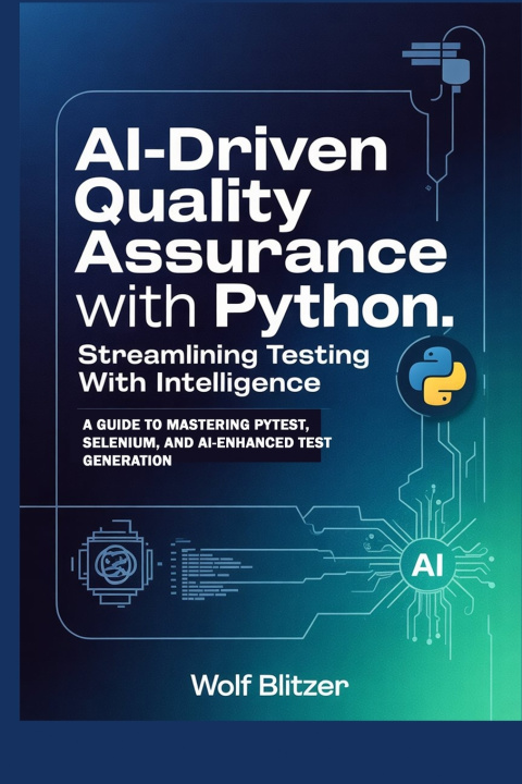 Knjiga AI-Driven Quality Assurance with Python Wolf Blitzer