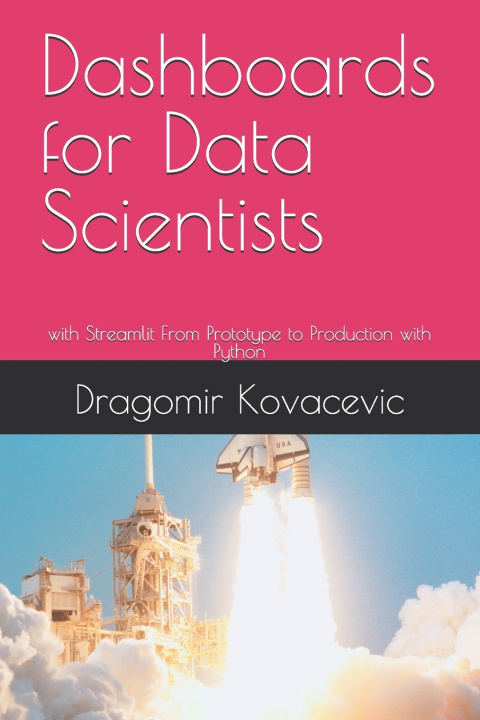 Kniha Dashboards for Data Scientists Dragomir Kovacevic