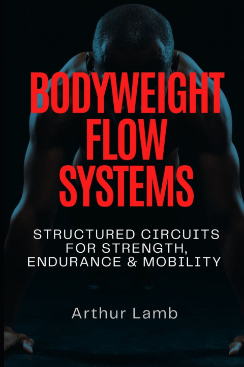 Knjiga Bodyweight Flow Systems Arthur Lamb