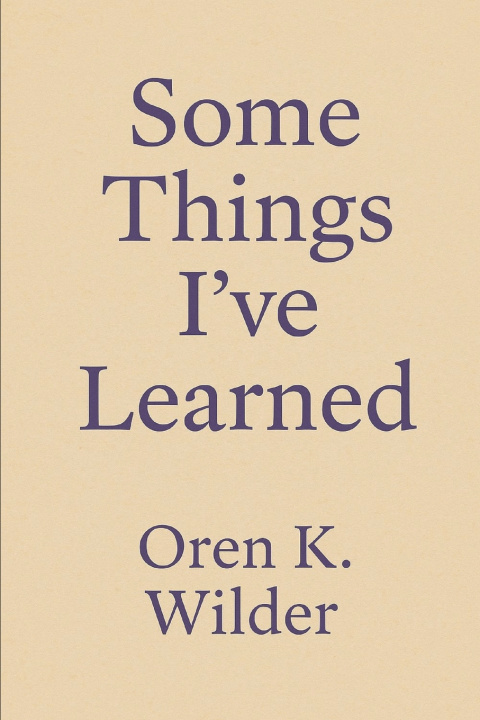 Kniha Some Things Ive Learned Oren K. Wilder