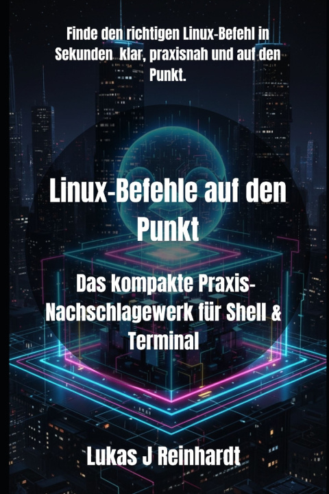 Kniha Linux-Befehle auf den Punkt Lukas J Reinhardt