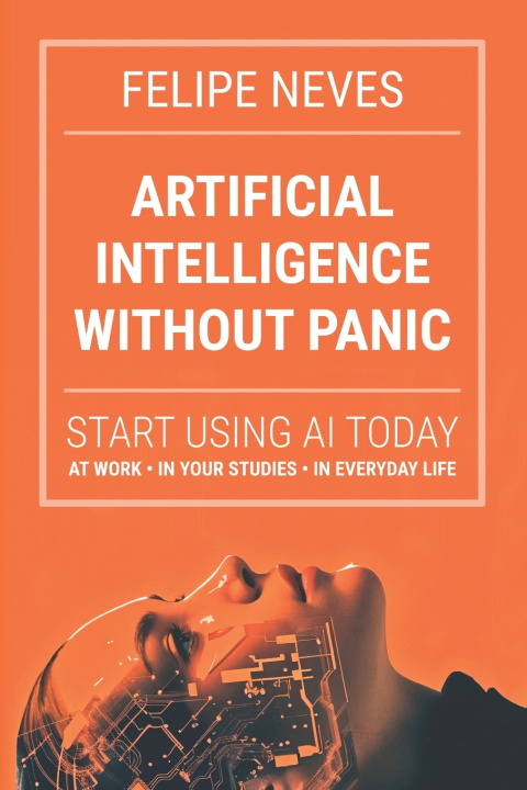 Knjiga Artificial Intelligence Without Panic Felipe Neves