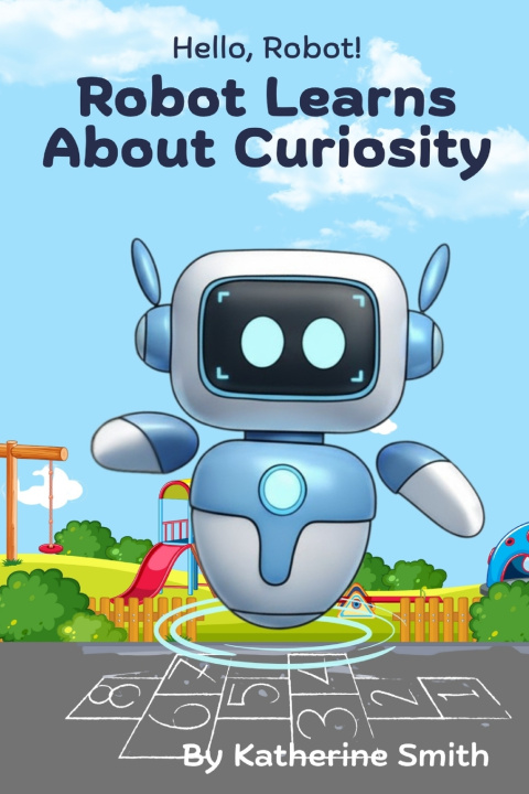 Kniha Robot Learns About Curiosity Katherine Smith