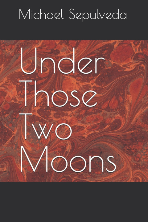 Kniha Under Those Two Moons Michael Sepulveda