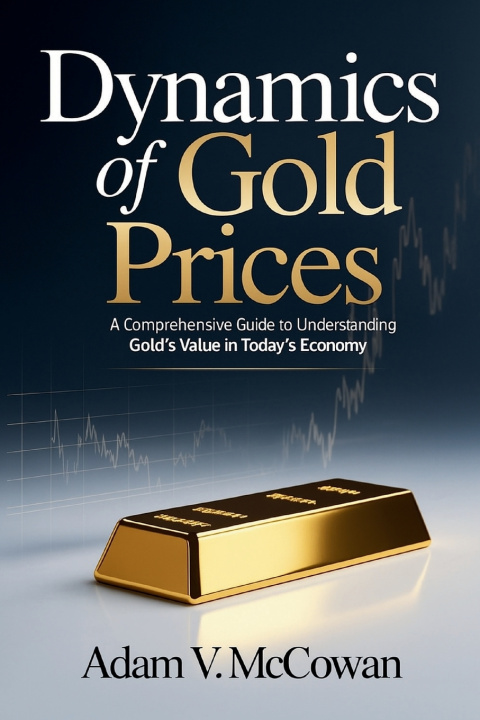 Knjiga Dynamics of Gold Prices Adam V. McCowan