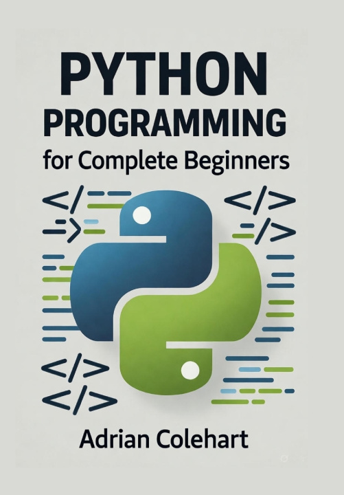 Knjiga Python Programming for Complete Beginners Adrian Colehart