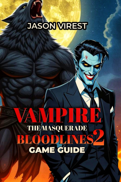 Kniha Vampire The Masquerade - Bloodlines 2 Game Guide Jason Virest