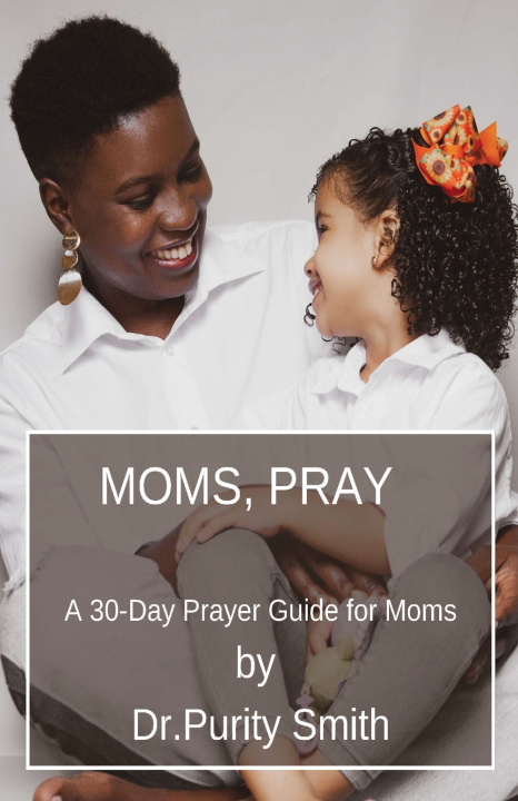 Kniha Moms, Pray Purity Smith