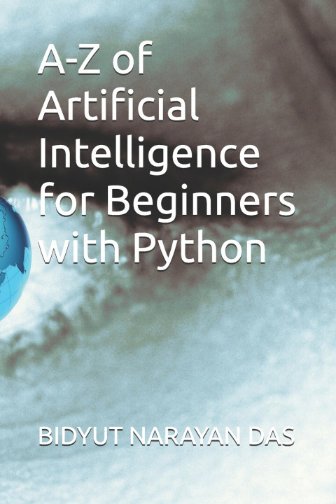 Book A-Z of Artificial Intelligence for Beginners with Python BIDYUT NARAYAN DAS