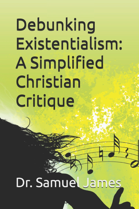 Kniha Debunking Existentialism Dr. Samuel James