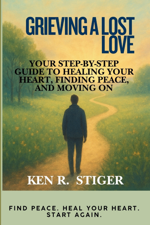 Knjiga Grieving a Lost Love Ken R. Stiger