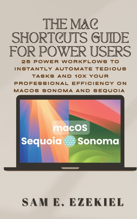 Kniha The Mac Shortcuts Guide for Power Users Sam E. Ezekiel