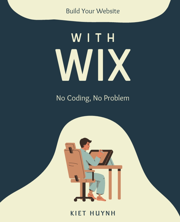 Knjiga Build Your Website with Wix Kiet Huynh