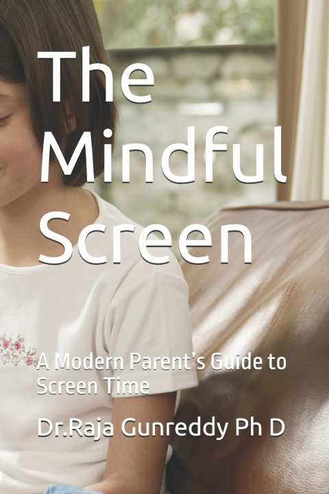 Kniha The Mindful Screen Dr.Raja Gunreddy Ph D