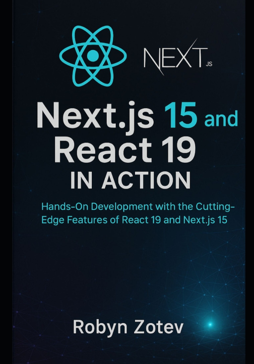Kniha Next.js15 and React 19 in Action Robyn Zotev