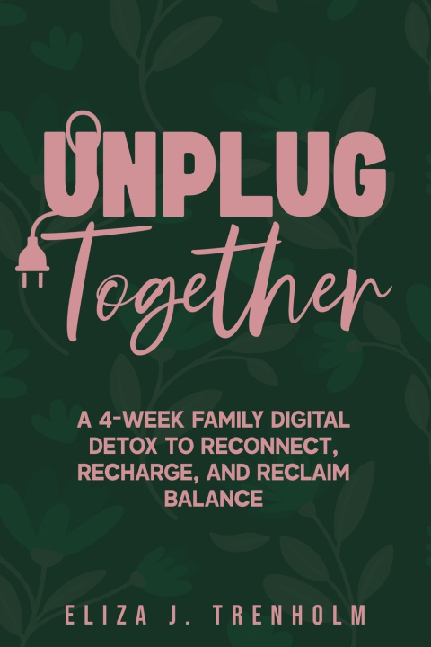 Knjiga Unplug Together Eliza J. Trenholm