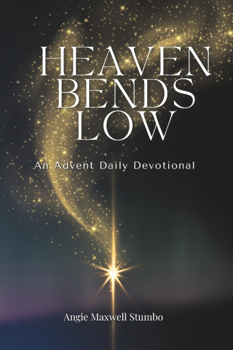 Kniha Heaven Bends Low Angie Maxwell Stumbo