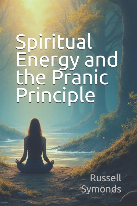 Kniha Spiritual Energy and the Pranic Principle Russell Symonds