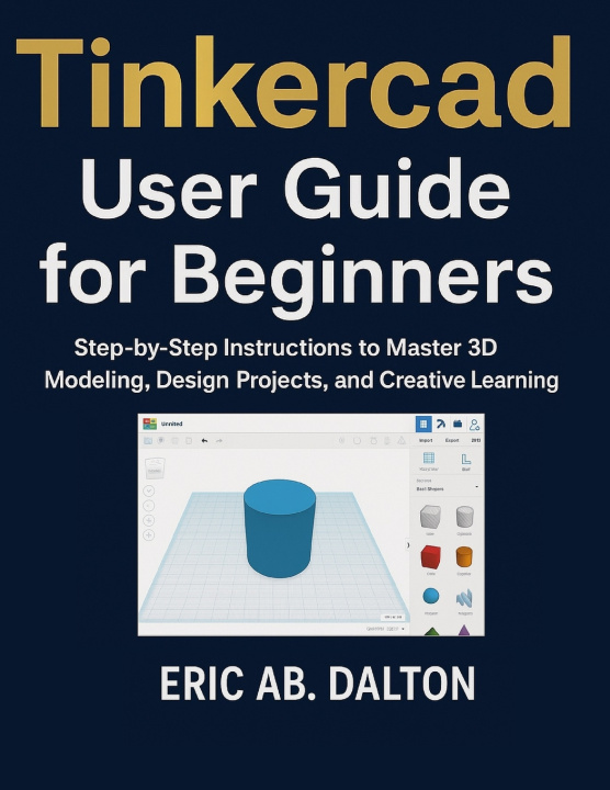 Kniha Tinkercad User Guide for Beginners ERIC AB. DALTON