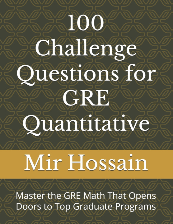 Kniha 100 Challenge Questions for GRE Quantitative Mir Hossain
