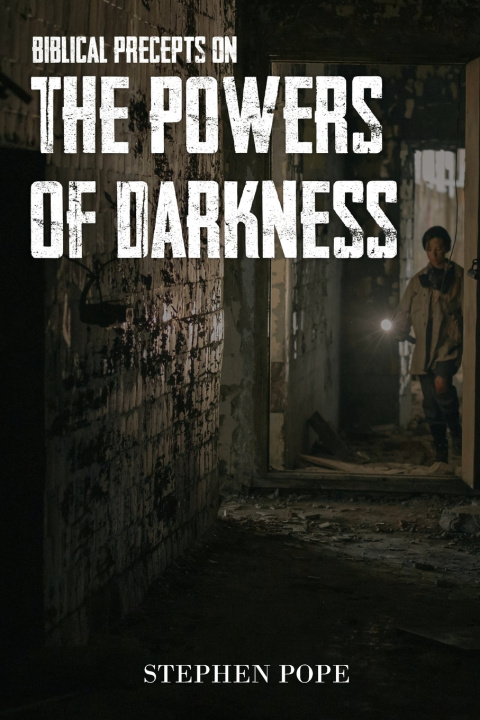 Kniha Biblical Precepts on the Powers of Darkness Stephen Pope