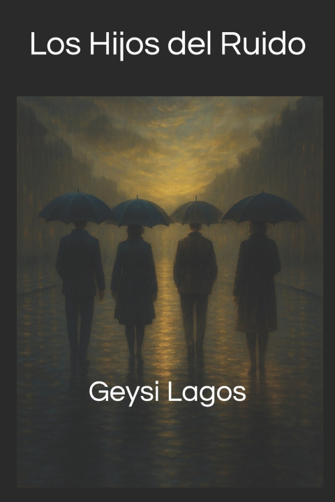 Kniha Los Hijos del Ruido Geysi Lagos