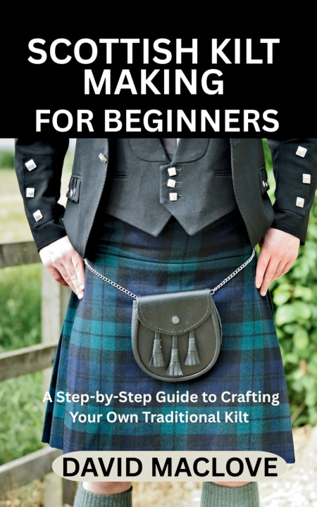 Kniha SCOTTISH KILT MAKING FOR BEGINNERS DAVID MACLOVE