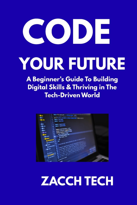 Könyv Code Your Future Zacch Tech
