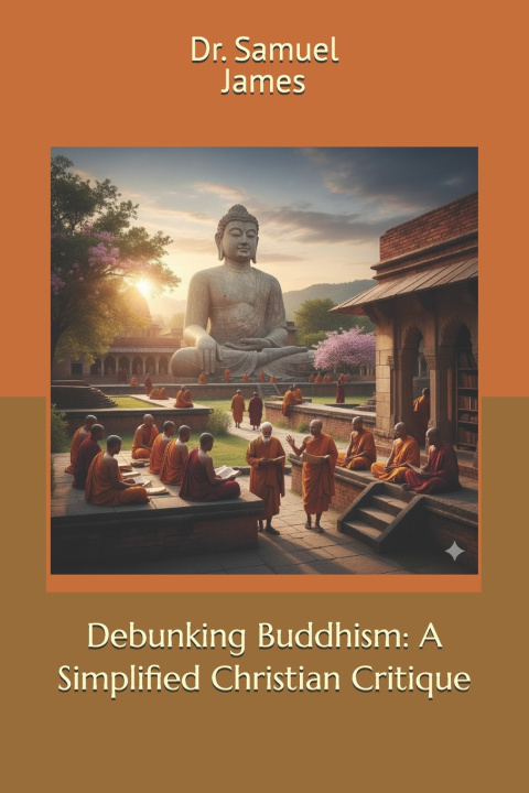 Buch Debunking Buddhism Dr. Samuel James