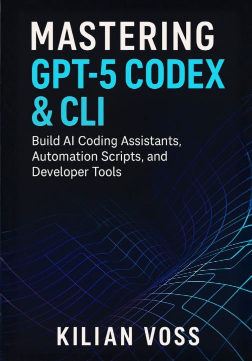 Knjiga Mastering GPT-5 Codex & CLI Kilian Voss