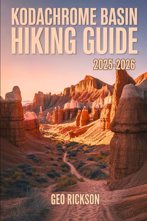 Kniha Kodachrome Basin Hiking Guide 2025-2026 Geo Rickson