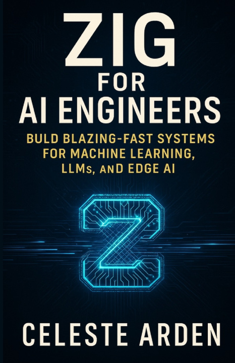 Kniha Zig for AI Engineers Celeste Arden