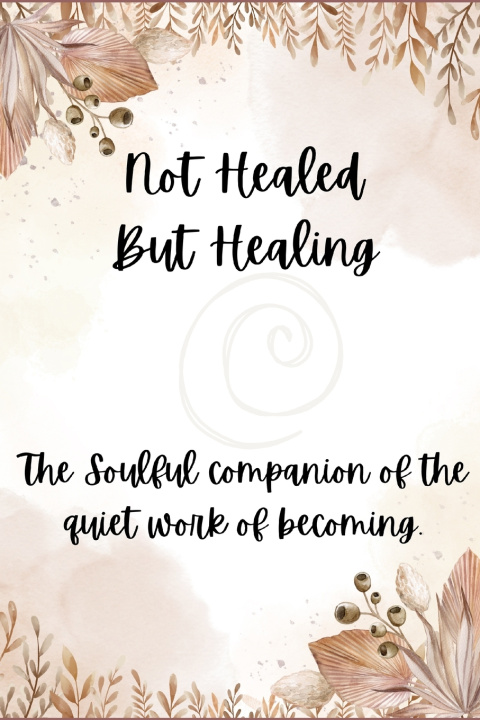 Kniha Not Healed, But Healing Kiki G. Monroe