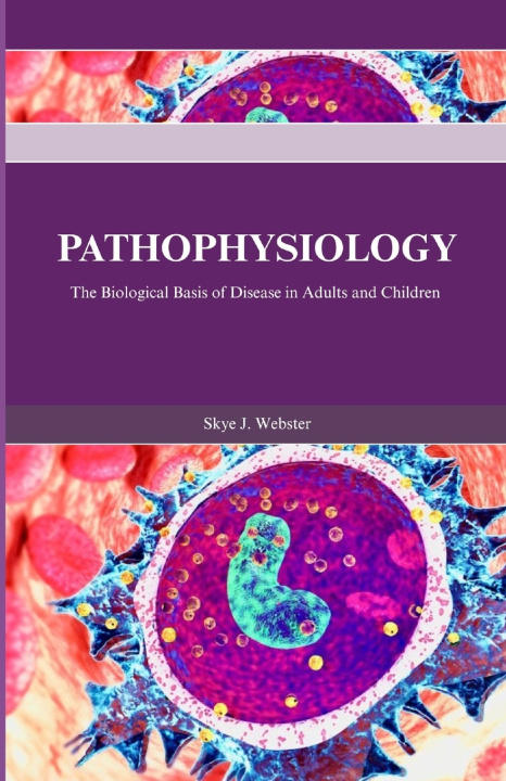 Knjiga PATHOPHYSIOLOGY Skye J. Webster