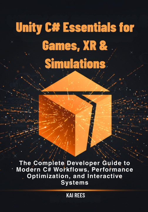 Kniha Unity C# Essentials for Games, XR & Simulations Kai Rees