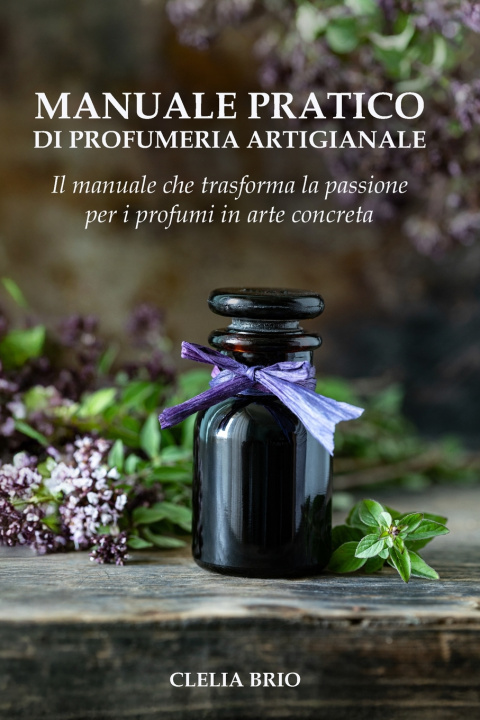 Knjiga MANUALE PRATICO DI PROFUMERIA ARTIGIANALE CLELIA BRIO