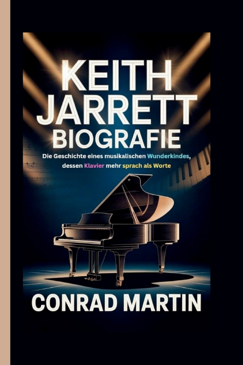 Knjiga KEITH JARRETT BIOGRAFIE Conrad Martin