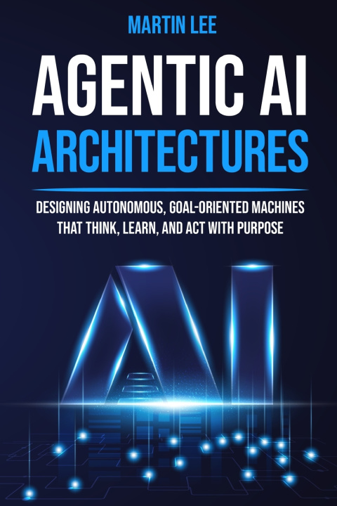 Knjiga Agentic AI Architectures Martin Lee