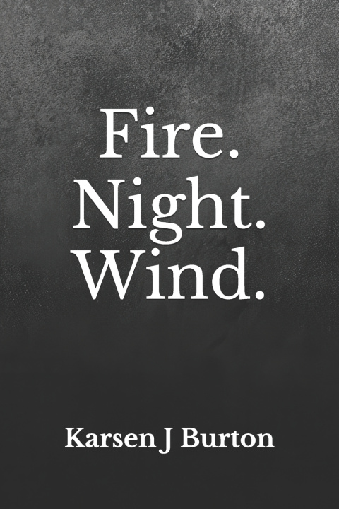 Kniha Fire. Night. Wind. Karsen James Burton