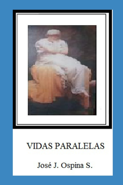 Knjiga Vidas Paralelas José J. Ospina S.