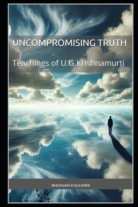 Kniha The Uncompromising Truth Bhushan Kulkarni